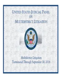 Multidistrict Litigation Terminated Through September 30, 2016 Multidistrict Litigation Terminated Through September 30, 2016