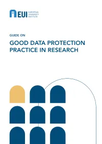 GUIDE on GOOD DATA PROTECTION PRACTICE in RESEARCH the European Commission Supports the EUI Through the European Union Budget
