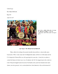 Gabriel Lugo Mrs. Shane Mcelrath Engl 202 April 15, 2017 ​​ Sgt. Pepper​​: the Album That Has Endured Music Reflects Th