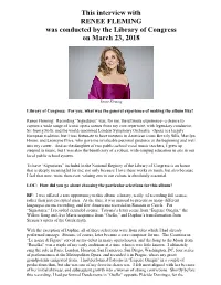Interview with RENEE FLEMING Was Conducted by the Library of Congress on March 23, 2018