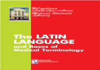 The LATIN LANGUAGE and Bases of Medical Terminology
