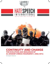 Christopher Anzalone CONTINUITY and CHANGE the EVOLUTION and TABLE of CONTENTS RESILIENCE of AL-SHABAB’S MEDIA INSURGENCY, 2006-2016 3 EXECUTIVE SUMMARY