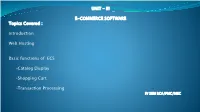 III E-COMMERCE SOFTWARE Topics Covered : Introduction Web Hosting Basic Functions of ECS •Catalog Display •Sho