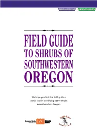 We Hope You Find This Field Guide a Useful Tool in Identifying Native Shrubs in Southwestern Oregon