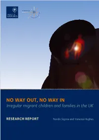 No Way Out, No Way In: Irregular Migrant Children and Families in the UK Research Report, 2012 ISBN 978-1-907271-01-4