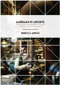 Aardman in Archive Exploring Digital Archival Research Through a History of Aardman Animations