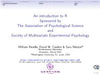 An Introduction to R Sponsored by the Association of Psychological Science and Society of Multivariate Experimental Psychology