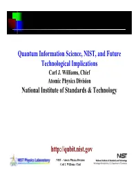 Quantum Information Science, NIST, and Future Technological Implications National Institute of Standards & Technology Http