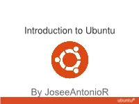 By Joseeantonior What Exactly Is Ubuntu?