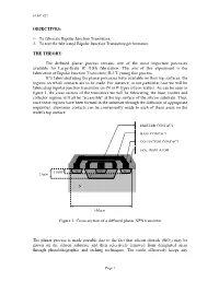 OBJECTIVES: 1- to Fabricate Bipolar Junction Transistors. 2