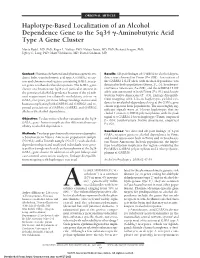Haplotype-Based Localization of an Alcohol Dependence Gene to the 5Q34 ³-Aminobutyric Acid Type a Gene Cluster