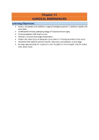 Chapter 11 SURGICAL EMERGENCIES Learning Objectives: • Assess, Resuscitate and Stabilize a Surgical Emergency Patient’S Condition Rapidly and Accurately