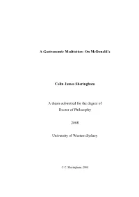 A Gastronomic Meditation: on Mcdonald's Colin James Sheringham a Thesis Submitted for the Degree of Doctor of Philosophy 2008