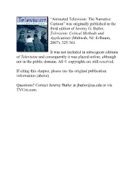 Animated Television: the Narrative Cartoon” Was Originally Published in the Third Edition of Jeremy G