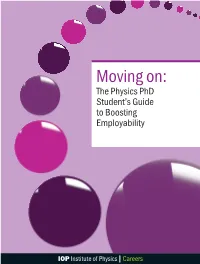 Moving On: the Physics Phd Student’S Guide to Boosting Employability