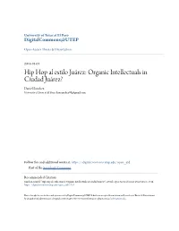 Hip Hop Al Estilo Juárez: Organic Intellectuals in Ciudad Juárez? Daniel Sanchez University of Texas at El Paso, Donsanchez08@Gmail.Com