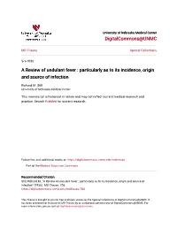 A Review of Undulant Fever : Particularly As to Its Incidence, Origin and Source of Infection