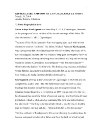 KIERKEGAARD and HOW HE CAN CHALLENGE US TODAY March, 30, 2014 Andrés Roberto Albertsen