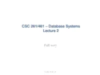 CSC 261/461 – Database Systems Lecture 2