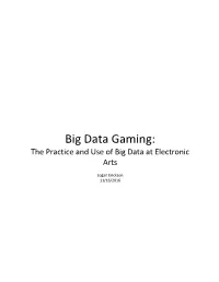 Big Data Gaming: the Practice and Use of Big Data at Electronic Arts