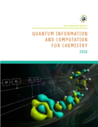 QUANTUM INFORMATION and COMPUTATION for CHEMISTRY 2016 Workshop Chairs Alán Aspuru-Guzik (Harvard University) Michael Wasielewski (Northwestern University)