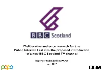 Deliberative Audience Research for the Public Interest Test Into the Proposed Introduction of a New BBC Scotland TV Channel