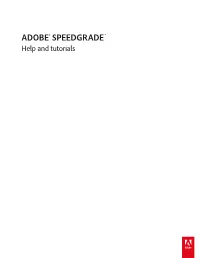 ADOBE® SPEEDGRADE™ Help and Tutorials Getting Started Tutorials