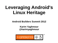 Leveraging Android's Linux Heritage