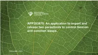 An Application to Import and Release Two Parasitoids to Control German and Common Wasps