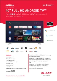 40" FULL HD ANDROID TV™ the 40BI5KA Is a Full HD LED Android TV™ with Exceptional Multimedia Functionality