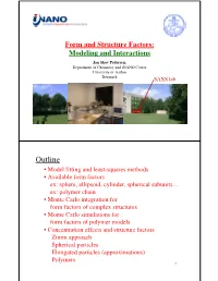 Form and Structure Factors: Modeling and Interactions Jan Skov Pedersen, Department of Chemistry and Inano Center University of Aarhus Denmark SAXS Lab