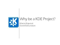 Why Be a KDE Project? Martin Klapetek David Edmundson