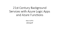21St Century Background Services with Azure Logic Apps and Azure Functions