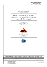 Eruptive Phenomena in the Solar Atmosphere: Radiation-MHD Modeling and Code Development