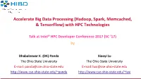 Accelerate Big Data Processing (Hadoop, Spark, Memcached, & Tensorflow) with HPC Technologies