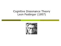 Cognitive Dissonance Theory Leon Festinger (1957) Cognitive Dissonance