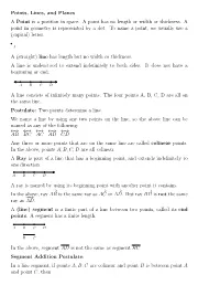 Points, Lines, and Planes a Point Is a Position in Space. a Point Has No Length Or Width Or Thickness