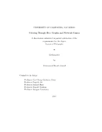 UNIVERSITY of CALIFORNIA, SAN DIEGO Coloring Triangle-Free Graphs and Network Games a Dissertation Submitted in Partial Satisfac