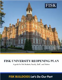 FISK UNIVERSITY REOPENING PLAN a Guide for Fisk Students, Faculty, Staf� and Visitors a Message from President Rome