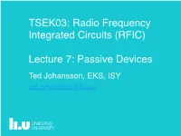 TSEK03: Radio Frequency Integrated Circuits (RFIC) Lecture 7: Passive