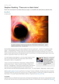 Stephen Hawking: 'There Are No Black Holes' Notion of an 'Event Horizon', from Which Nothing Can Escape, Is Incompatible with Quantum Theory, Physicist Claims