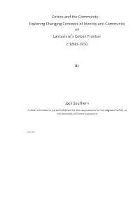 Cotton and the Community: Exploring Changing Concepts of Identity and Community on Lancashire’S Cotton Frontier C.1890-1950
