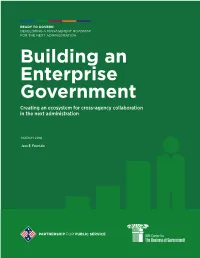 Building an Enterprise Government Creating an Ecosystem for Cross-Agency Collaboration in the Next Administration