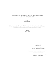 KNOWLEDGE and PERCEPTIONS of VEGETARIAN DIETS AMONG COLLEGE-AGED STUDENTS by Haley Berich a Thesis Submitted to the Faculty of T