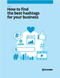 How to Find the Best Hashtags for Your Business Hashtags Are a Simple Way to Boost Your Traffic and Target Specific Online Communities