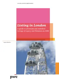 Listing in London a Guide to Premium and Standard Listings of Equity and Flotation on AIM