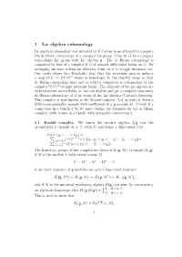 1 Lie Algebra Cohomology Lie Algebra Cohomology Was Invented by E.Cartan in an Attempt to Compute the De Rham Cohomology of a Compact Lie Group