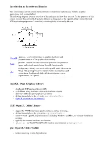 Introduction to the Software Libraries Opengl: Open Graphics Library GLU: Opengl Utility Library Glut: Opengl Utility Toolkit