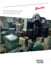 Air Handling Bearing Interchange Guide *See Page 24 for Trademark Acknowledgements OEM Part Number Interchange