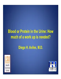 Blood Or Protein in the Urine: How Much of a Work up Is Needed?